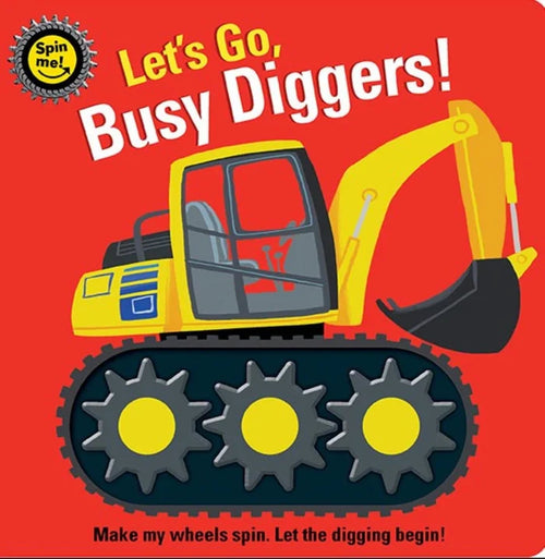 Spin Me! - Let's Go, Busy Diggers! Board Book